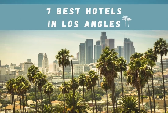 Top 7 Hotels in Los Angeles